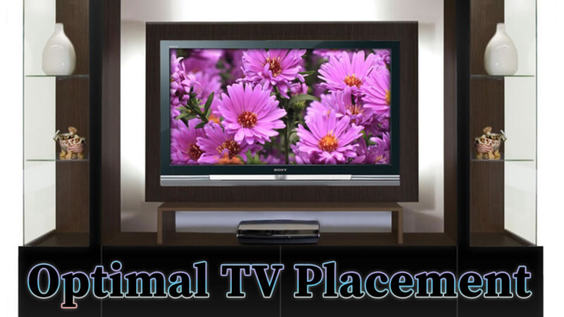 Mastering TV Placement: An Expert Guide for Optimal Viewing