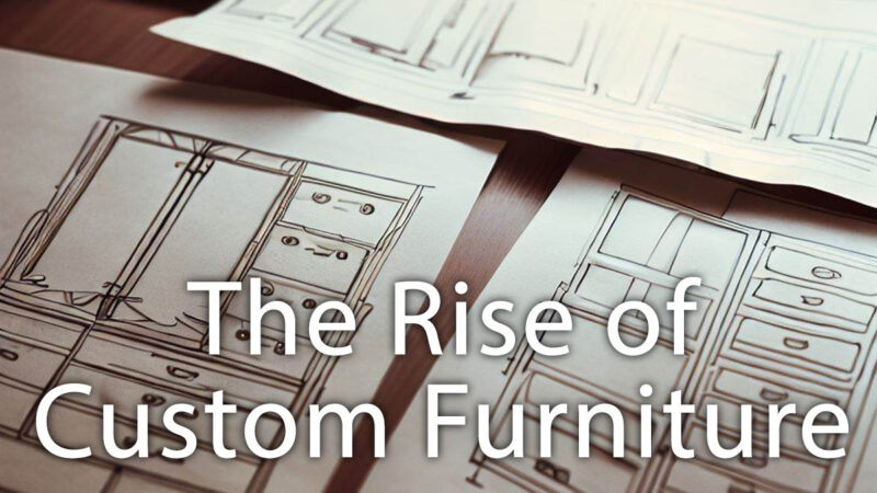 The Rise of Custom Furniture