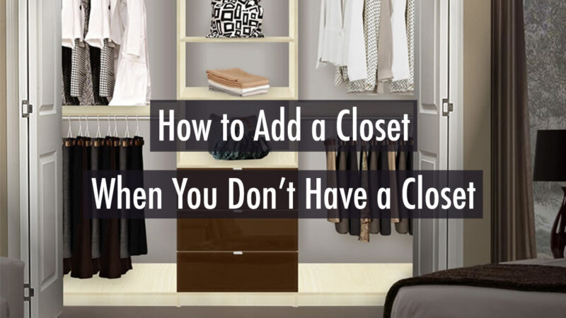 How to Add a Closet When You Don't Have a Closet